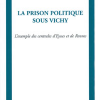 La prison politique sous Vichy. L’exemple des centrales d’Eysses et de Rennes