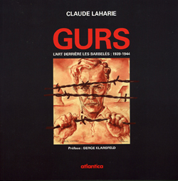 Claude Laharie : Gurs – L'art derrière les barbelés : 1939-1944.